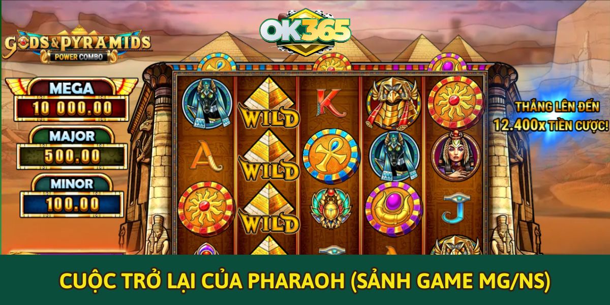 Cuộc trở lại của Pharaoh (Sảnh game MG/NS)